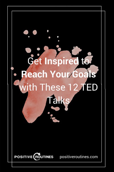reach your goals with these 12 ted talks | Get Inspired to Reach Your Goals with These 12 TED Talks https://positiveroutines.com/reach-your-goals-ted-talks/ ‎