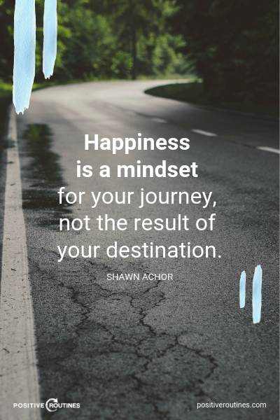 Shawn Achor happiness quote journey | 12 Quotes about Being Happy to Inspire You Today https://positiveroutines.com/quotes-about-being-happy/