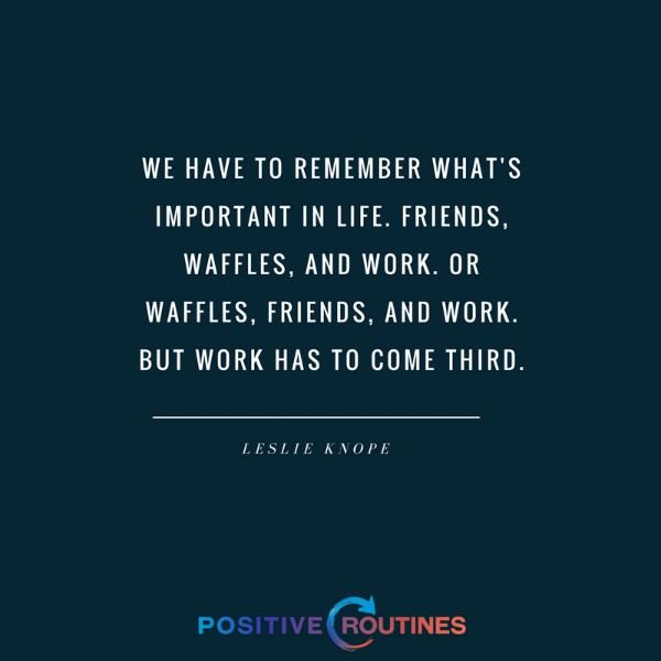 leslie knope quote about work, waffles, and friends | Ask an Expert: What are Your Top Productivity Tips?