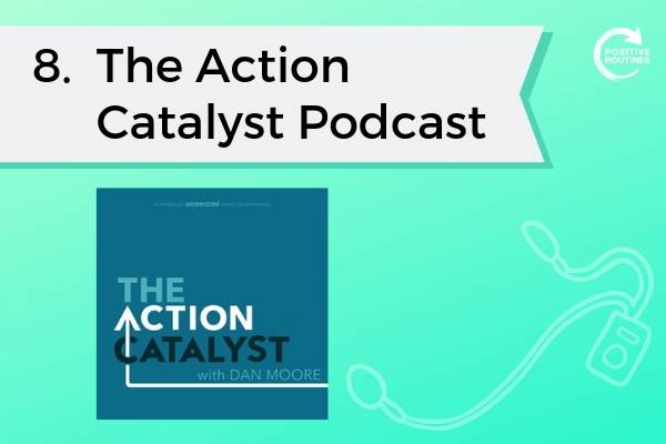 8. The Action Catalyst Podcast | Top 10 Podcasts You Need to Be a Productivity Pro  https://positiveroutines.com/top-10-podcasts-productivity/