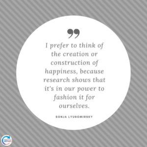 Sonja Lyubomirsky quote on constructing happiness | Secrets to Building Resilience from 6 Badass Women