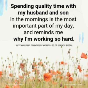 kate williams best morning routine quote | 10 Successful Women Share: My Best Morning Routine  https://positiveroutines.com/best-morning-routine-by-women/