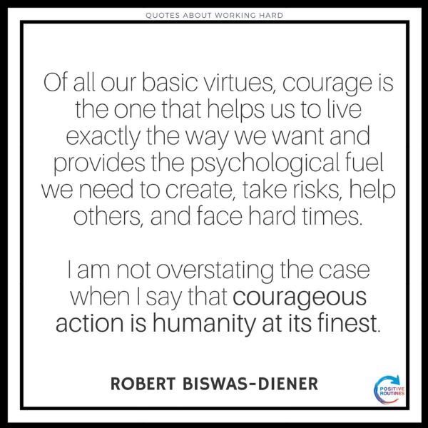 Robert Biswas Diener quotes about working hard courage | 17 Quotes about Working Hard You Should Live By