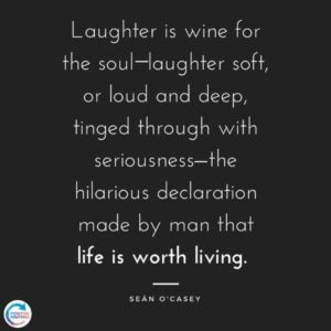 Sean O' Casey quote laughter | Suck at Handling Stress? These are the 3 Habits You Need