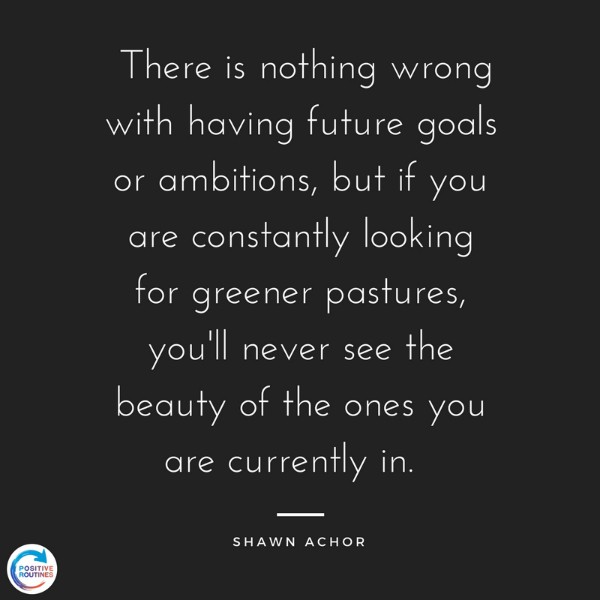Shawn Achor quote greener pastures | How Shawn Achor Changed My Perspective on Success
