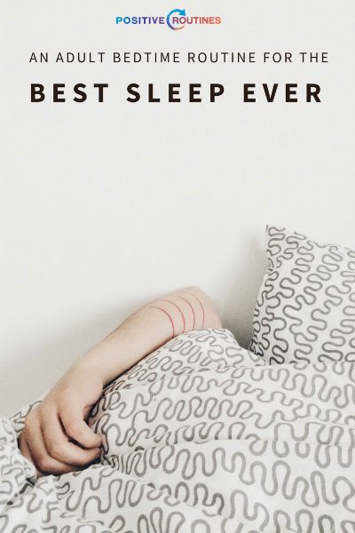An Adult Bedtime Routine for the Best Sleep Ever https://positiveroutines.com/bedtime-routine-for-adults/