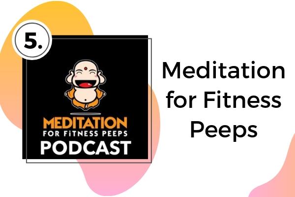5. Meditation for Fitness Peeps | Looking for a Meditation Podcast? Here Are Our Top 10  https://positiveroutines.com/best-meditation-podcast/