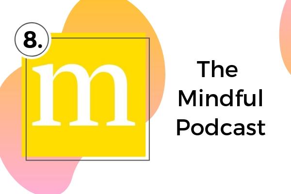8. The Mindful Podcast | Looking for a Meditation Podcast? Here Are Our Top 10  https://positiveroutines.com/best-meditation-podcast/