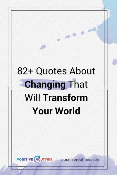 82+ quotes about changing that will transform your world | 82+ Quotes About Changing That Will Transform Your World  https://positiveroutines.com/quotes-about-changing/ 