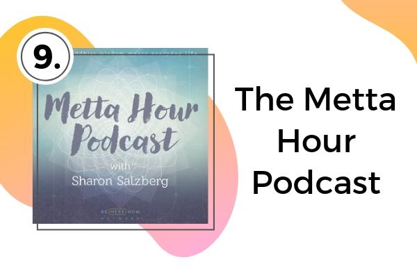 9. The Metta Hour Podcast | Looking for a Meditation Podcast? Here Are Our Top 10  https://positiveroutines.com/best-meditation-podcast/