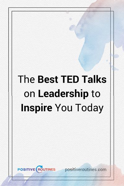 best ted talks leadership | The Best TED Talks on Leadership to Inspire You Today  https://positiveroutines.com/best-ted-talks-leadership/