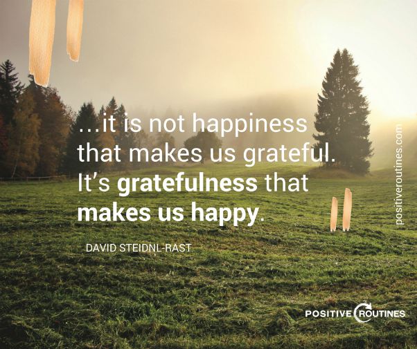 gratefulness makes us happy david steindl rast quote | 82+ Quotes About Changing That Will Transform Your World  https://positiveroutines.com/quotes-about-changing/ 