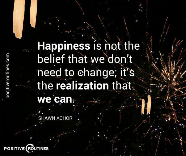 happiness realization we can change shawn achor | 82+ Quotes About Changing That Will Transform Your World  https://positiveroutines.com/quotes-about-changing/ 