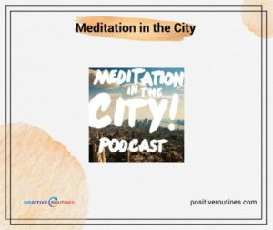 meditation in the city | Looking for a Meditation Podcast? Here Are Our Top 10 https://positiveroutines.com/best-meditation-podcast/