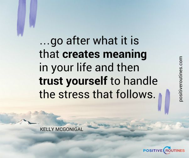 what creates meaning quote kelly mcgonigal | 82+ Quotes About Changing That Will Transform Your World  https://positiveroutines.com/quotes-about-changing/ 