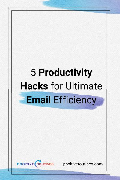 5 Productivity Hacks for Ultimate Email Efficiency https://positiveroutines.com/productivity-hacks-email/ ‎