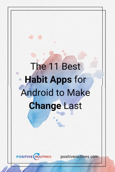 The 11 Best Habit Apps for Android to Make Change Last https://positiveroutines.com/habit-apps-android/