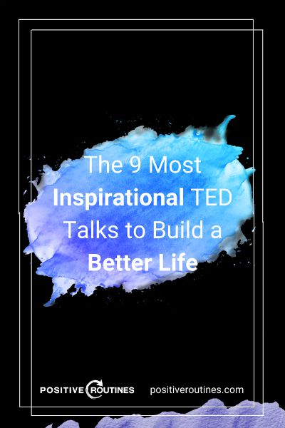 The 9 Most Inspirational TED Talks to Build a Better Life https://positiveroutines.com/inspirational-ted-talks/