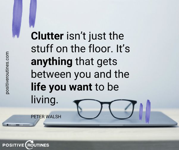 peter walsh declutter quote | The Best Decluttering Tips for a Productive Workspace https://positiveroutines.com/decluttering-tips/
