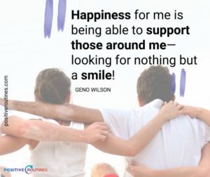 what is happiness quote geno wilson | "What is Happiness to You?" Insights From Our Community  https://positiveroutines.com/what-is-happiness-to-you/ 