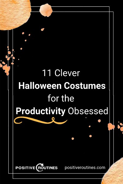 11 Clever Halloween Costumes for the Productivity Obsessed  https://positiveroutines.com/clever-halloween-costumes/