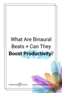 What Are Binaural Beats and Can They Boost Productivity | www.positiveroutines.com/what-are-binaural-beats/