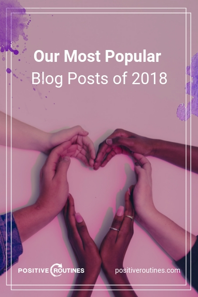 Our Most Popular Blog Posts of 2018 https://positiveroutines.com/popular-blog-posts/