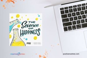 The science of happiness | The Most Inspirational Podcasts of 2018 https://positiveroutines.com/inspirational-podcasts/