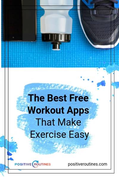 The Best Free Workout Apps That Make Exercise Easy | https://positiveroutines.com/best-free-workout-apps/