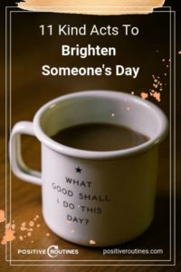 11 Kind Acts To Brighten Someone's Day | https://positiveroutines.com/kind-acts/