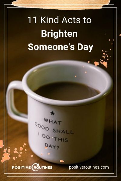 11 Kind Acts to Brighten Someone's Day | https://positiveroutines.com/kind-acts/