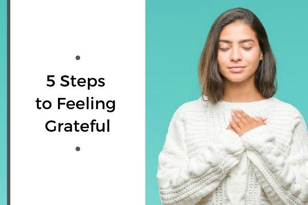 5 Steps to Feeling Grateful | 59 Ways to Draw on The Power of Gratitude https://positiveroutines.com/the-power-of-gratitude/