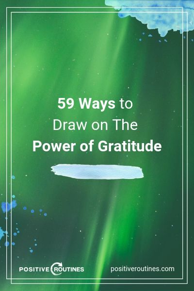 59 Ways to Draw on The Power of Gratitude | https://positiveroutines.com/the-power-of-gratitude/