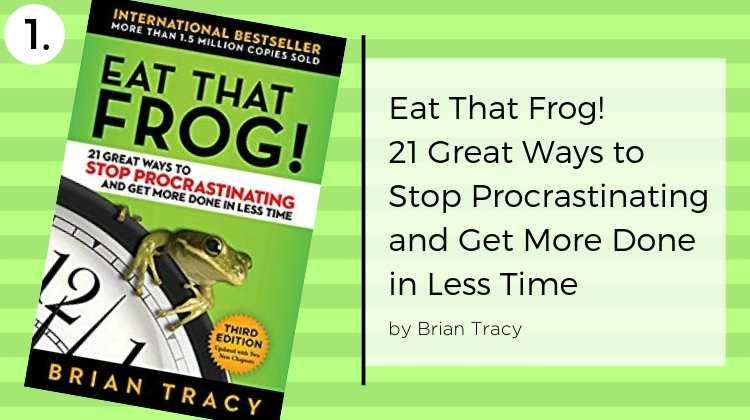 1 eat that frog | The Best Books on Procrastination to Crush the Habit for Good https://positiveroutines.com/best-books-on-procrastination