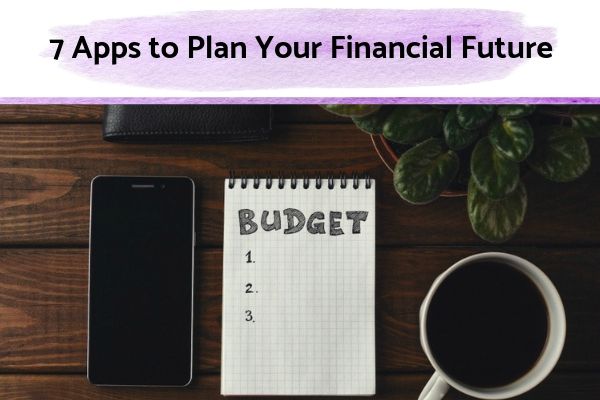 7 Apps to Plan Your Financial Future | 61 Ways to Plan Your Life the Way You Want it https://positiveroutines.com/plan-your-life-toolkit/