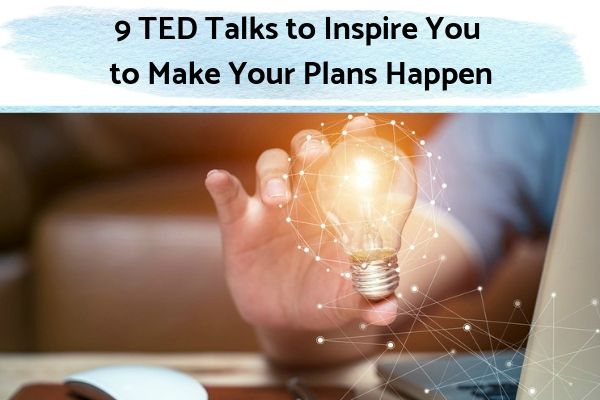 9 TED Talks to Inspire You to Make Your Plans Happen | 61 Ways to Plan Your Life the Way You Want it https://positiveroutines.com/plan-your-life-toolkit/