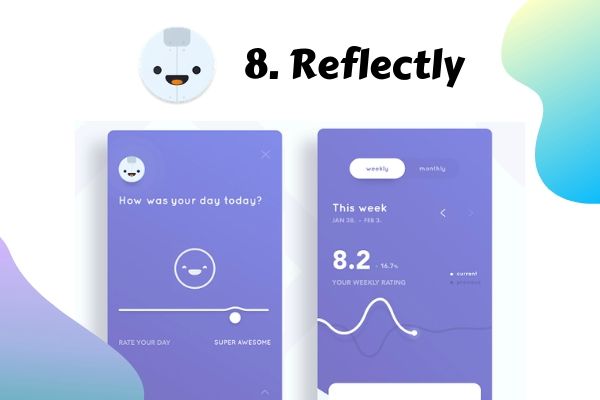  8 Reflectly | 8 Gratitude Apps to Boost Your Happiness Now  https://positiveroutines.com/gratitude-apps/