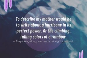 Maya Angelou quote about mother | 15 Mother's Day Quotes to Say Thanks This Year https://positiveroutines.com/mothers-day-quotes/