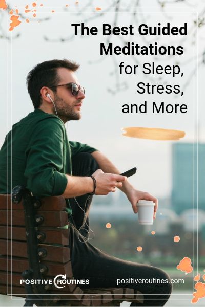 The Best Guided Meditations for Sleep, Stress, and More | https://positiveroutines.com/best-guided-meditations/