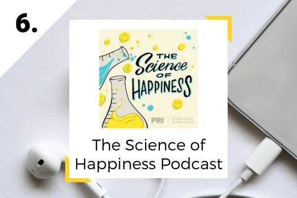 6. The Science of Happiness Podcast | 9 Happiness Podcasts to Bring You More Joy Now  https://positiveroutines.com/happiness-podcasts