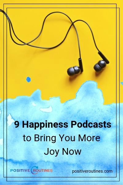 9 Happiness Podcasts to Bring You More Joy Now | https://positiveroutines.com/happiness-podcasts