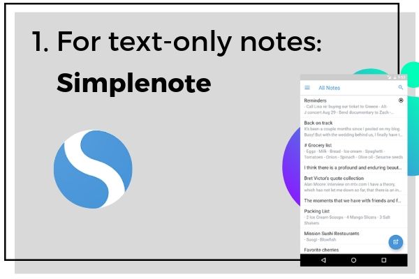 1. For text-only notes: Simplenote | 7 Note-Taking Apps for Your Best Academic Year Yet https://positiveroutines.com/note-taking-apps/