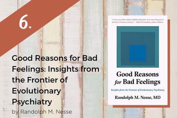 6. Good Reasons for Bad Feelings: Insights from the Frontier of Evolutionary Psychiatry | 9 Good Summer Reads to Inspire You https://positiveroutines.com/good-summer-reads/