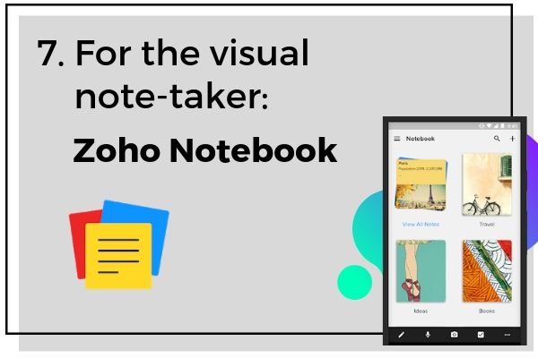 7. For the visual note-taker: Zoho Notebook | 7 Note-Taking Apps for Your Best Academic Year Yet https://positiveroutines.com/note-taking-apps/