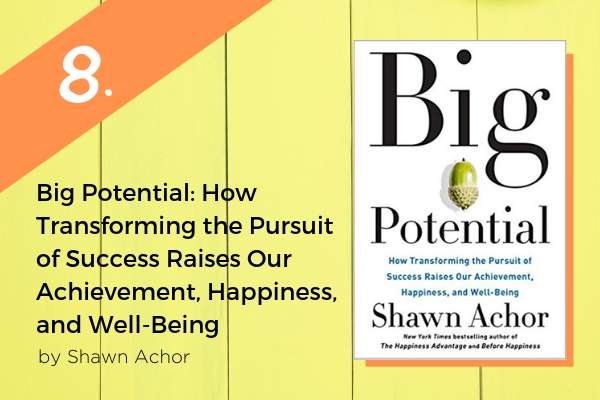 8. Big Potential: How Transforming the Pursuit of Success Raises Our Achievement, Happiness, and Well-Being | 9 Good Summer Reads to Inspire You https://positiveroutines.com/good-summer-reads/