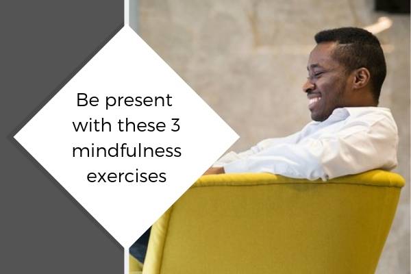 Be present with these 3 mindfulness exercises | The Best Ways to Relax, According to Science https://positiveroutines.com/best-ways-to-relax/