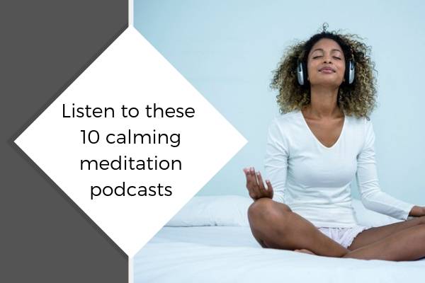 Listen to these 10 calming meditation podcasts | The Best Ways to Relax, According to Science https://positiveroutines.com/best-ways-to-relax/