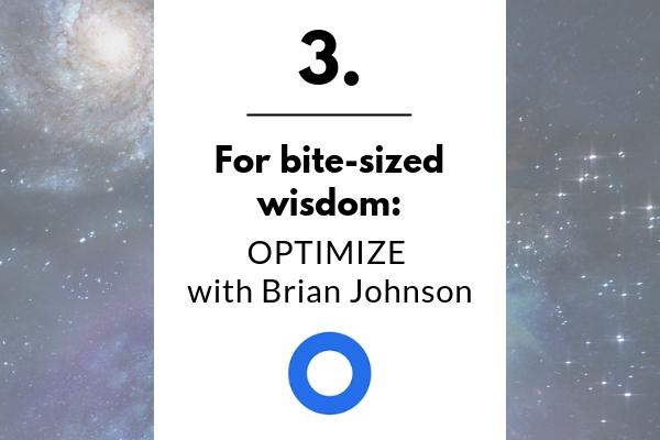 3. For bite-sized wisdom: OPTIMIZE with Brian Johnson | 11 Positive Podcasts For Anyone Who Needs a Mood Boost https://positiveroutines.com/podcasts-for-students/