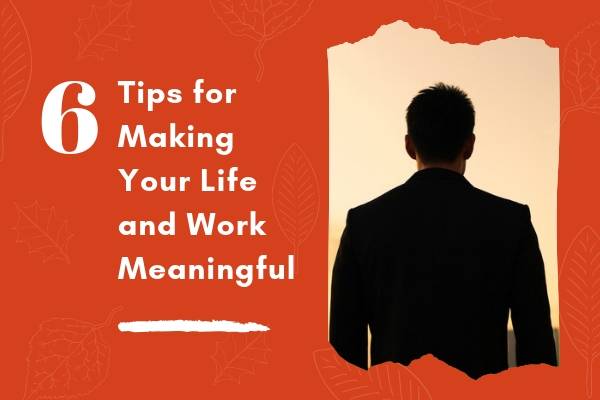 6 Tips for Making Your Life and Work Meaningful | 73 Ways to Make Your Goals and Dreams Happen This Fall https://positiveroutines.com/goals-and-dreams/