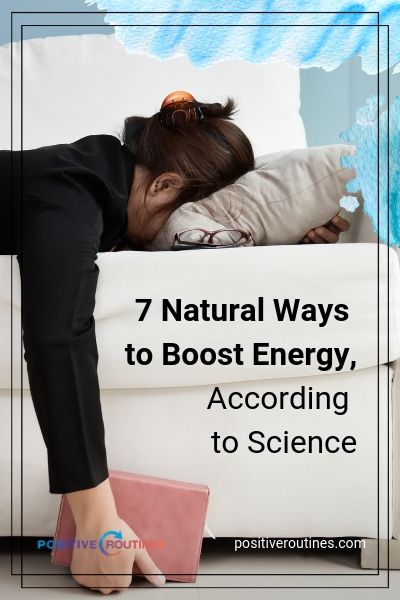 7 Natural Ways to Boost Energy, According to Science | https://positiveroutines.com/natural-ways-to-boost-energy/